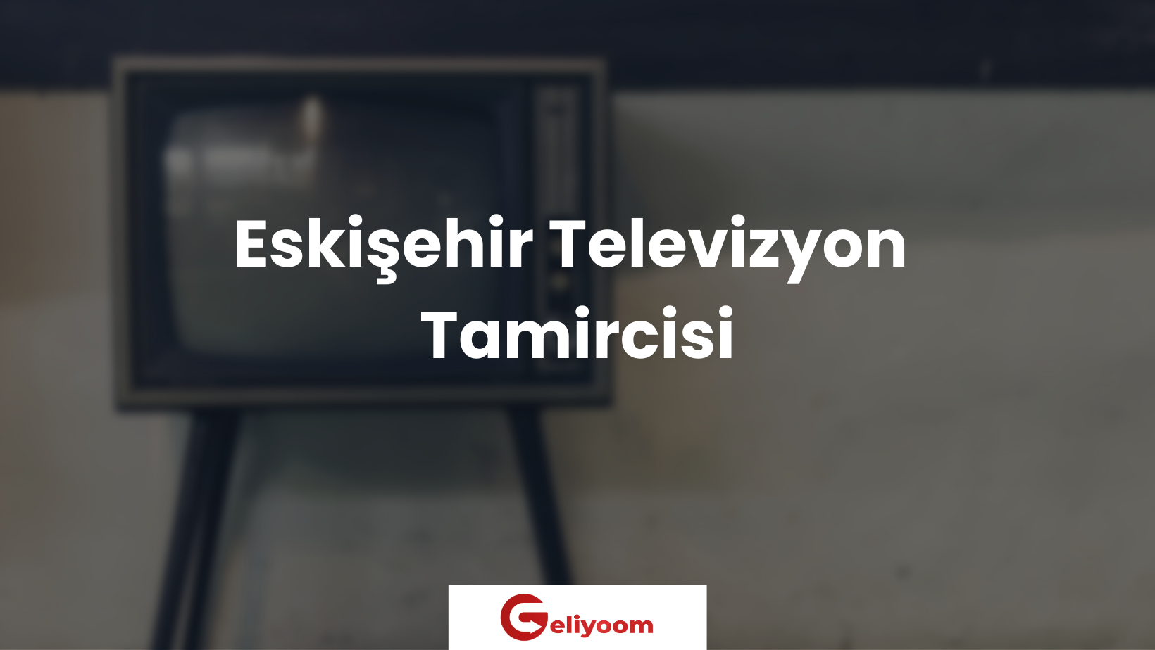Eskişehir Televizyon Tamircisi