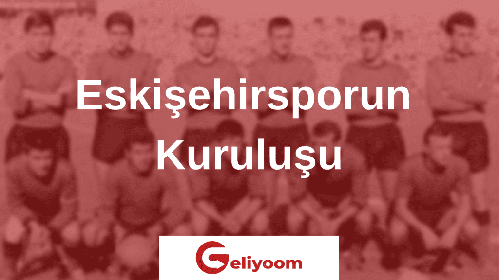 Eskişehirspor takımının kuruluş hikayesi