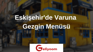 Eskişehir'de Varuna Gezgin Menüsü