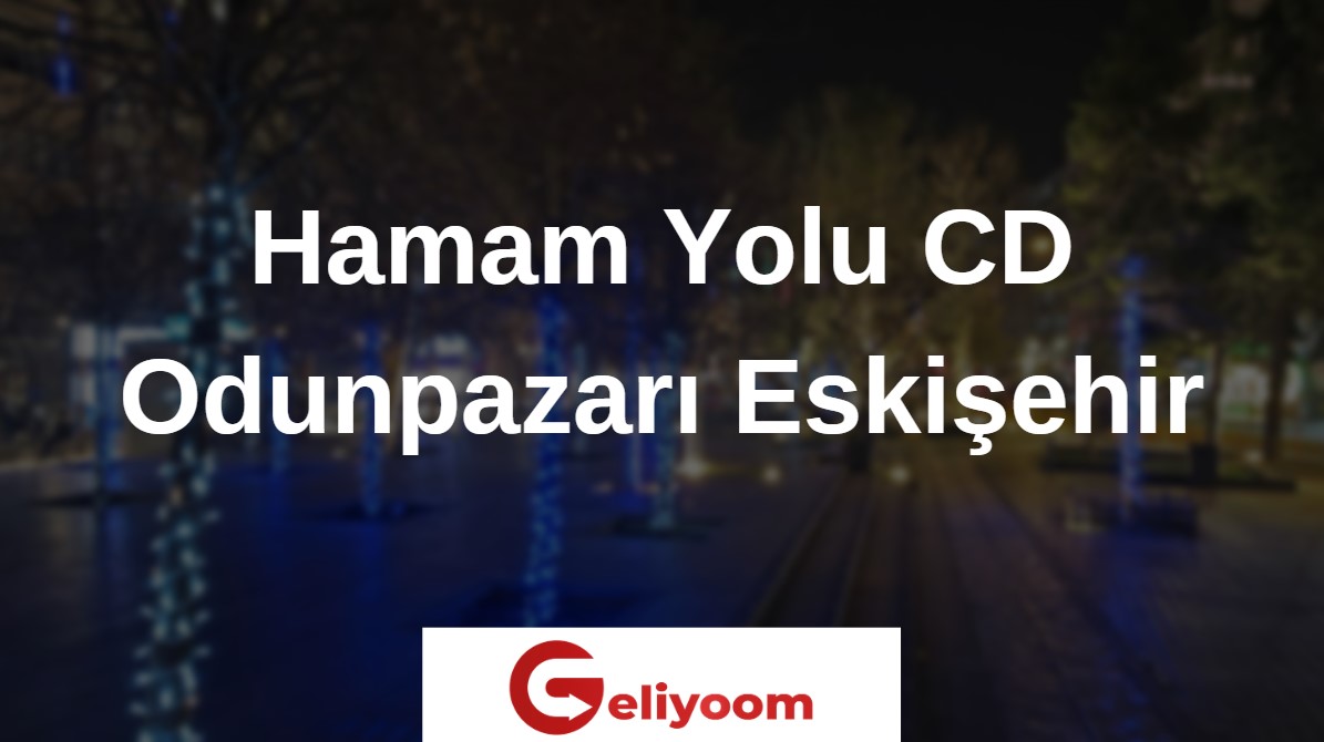 Hamam Yolu CD Odunpazarı Eskişehir