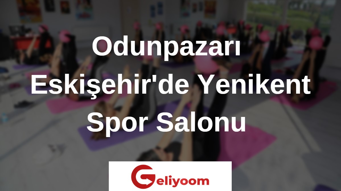 Odunpazarı Eskişehir’de Yenikent Spor Salonu